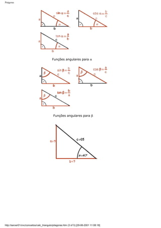 Pitágoras
Funções angulares para α
Funções angulares para β
http://server01/cnc/conceitos/calc_triangulo/pitagoras.htm (3 of 5) [29-06-2001 11:08:18]
 