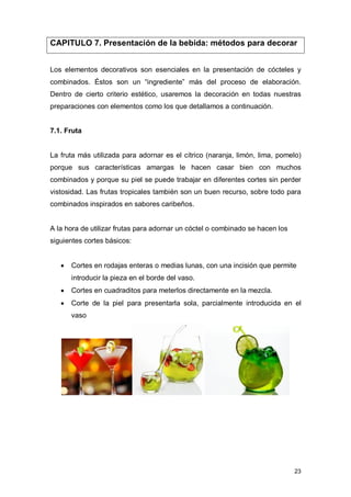 CAPITULO 7. Presentación de la bebida: métodos para decorar
Los elementos decorativos son esenciales en la presentación de...
