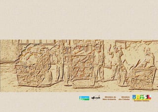 Ministério do      Ministério
Meio Ambiente     das Cidades
                                  GOVERNO FEDERAL
 