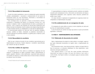 Apostila Coleta Seletiva2.qxd          20.11.03    19:32    Page 54




                                                                                                                                  Coleta Seletiva e Reciclagem de Excedentes Industriais


        7.3.4.3 Necessidade de treinamento                                                É responsabilidade da empresa contratante prevenir acidentes do trabalho
                                                                                        causados pela manipulação do lixo, oferecendo aos funcionários da limpeza
        A partir dos dados quantitativos e uma vez estabelecido qual(is) material(is)   equipamentos adequados, como: capacetes, óculos, máscaras, protetores de
     será(ão) contemplado(s), é necessário o estabelecimento de um plano de             ouvido, luvas e botas.
     treinamento básico de seus funcionários, informando a necessidade da                 Os custos inerentes à aquisição de equipamentos de segurança devem ser
     implementação do sistema de coleta seletiva.                                       computados na implementação do projeto.
        Esta estratégia deve ser aplicada a todos os funcionários efetivos,
     temporários e contratados (da limpeza, do restaurante, terceiros etc.), sem
                                                                                          7.3.5 Do estabelecimento de um cronograma de ações
     exceção. O objetivo é obter o comprometimento de todos os participantes no
     processo. Caso a empresa não disponha de mão-de-obra qualificada para
                                                                                          O cronograma de ações define os prazos a serem cumpridos em cada uma
     efetuar este tipo de treinamento, deverá contratar uma empresa especializada, e
                                                                                        das fases de implementação do projeto.
     os custos inerentes deverão ser contabilizados ao custo total de implementação.
                                                                                          É uma ferramenta de controle de tempo que baliza as ações previamente
        A conscientização poderá ser feita por meio de palestras dirigidas,
     manuais, cartilhas ou folders, mostrando os problemas relacionados ao              agendadas e efetivadas.
     descarte indevido de excedentes industriais, os ganhos para a empresa e para
     o meio ambiente.                                                                     7.4 FASE 4 – MONITORAMENTO DAS ATIVIDADES


        7.3.4.4 Necessidade de consultoria                                                7.4.1 Elaboração de documentos de controle

       Pode ser que a empresa necessite de uma consultoria especializada para a            Após a implementação do projeto de coleta seletiva e reciclagem, sugere-se
     implementação do processo. Existem empresas e consultores especializados           que sejam elaborados documentos de registro sobre a implementação do
     que realizam este tipo de atividade16.                                             processo.
                                                                                           Estes documentos visam, como função principal, registrar em papel todas as
        7.3.4.5 Das medidas de segurança                                                fases do processo, as instruções detalhadas de como implementar, como
                                                                                        solucionar principais problemas etc.
       O responsável tem de ficar atento às condições de segurança em sua
                                                                                           Uma segunda função é a de que não sejam perdidas informações
     empresa. A segregação de alguns excedentes sólidos, particularmente os
                                                                                        importantes ao longo do tempo e de que este histórico, bem como o
     papéis, papelão, solventes e óleos lubrificantes, representa fontes potenciais
                                                                                        conhecimento, não fiquem restritos a um pequeno grupo de pessoas dentro
     de incêndio em empresas. A coleta seletiva deve ser feita de modo a minimizar
                                                                                        da empresa.
     ou eliminar riscos de sinistros.

        16
             O Senai/SP dispõe desse tipo de treinamento (www.sp.senai.br).




                                                           54                                                                55
 