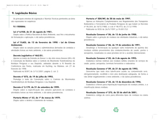 Apostila Coleta Seletiva2.qxd   20.11.03   19:32   Page 62




      9. Legislação Básica                                                                                                   Coleta Seletiva e Reciclagem de Excedentes Industriais


       As principais ementas de Legislação e Normas Técnicas pertinentes ao tema       Portaria nº 204/MT, de 20 de maio de 1997.
     são repassadas na seqüência:                                                      Aprova as Instruções Complementares aos Regulamentos dos Transportes
                                                                                    Rodoviários e Ferroviários de Produtos Perigosos de que tratam os Decretos
        9.1 FEDERAL                                                                 nº 96.044, de 18/5/1988, e o de nº 98.973, de 21/2/1990.
                                                                                       Publicada no DOU de 26/5/1997, p.10.851/52.
       Lei nº 6.938, de 31 de agosto de 1981.
       Dispõe sobre a Política Nacional do Meio Ambiente, seus fins e mecanismos      Resolução Conama nº 06, de 15 de junho de 1988.
     de formulação e aplicação, e dá outras providências.                             Dispõe sobre a geração de resíduos nas atividades industriais, e dá outras
                                                                                    providências.
        Lei nº 9.605, de 12 de fevereiro de 1998 – Lei de Crimes
     Ambientais                                                                        Resolução Conama nº 06, de 19 de setembro de 1991.
        Dispõe sobre as sanções penais e administrativas derivadas de condutas e       Desobriga a incineração ou qualquer outro tratamento de queima dos
     atividades lesivas ao meio ambiente, e dá outras providências.                 resíduos sólidos provenientes dos estabelecimentos de saúde, portos e
                                                                                    aeroportos, ressalvados os casos previstos em lei e acordos internacionais.
        Decreto Legislativo nº 463/01.
        Aprova os textos da Emenda ao Anexo I e dos dois novos Anexos (VIII e IX)     Resolução Conama nº 05, de 5 de agosto de 1993.
     à Convenção de Basiléia sobre o Controle do Movimento Transfronteiriço de        Estabelece normas relativas aos resíduos sólidos oriundos de serviços de
     Resíduos Perigosos e seu Depósito, adotados durante a IV Reunião da            saúde, portos, aeroportos, terminais ferroviários e rodoviários.
     Conferência das Partes, realizada em Kuching, na Malásia, em 27 de
     fevereiro de 1998.                                                               Resolução Conama nº 09, de 31 de agosto de 1993.
        Publicado no DOFC de 3/12/2001, página 3, col. 2.                             Determina que todo óleo lubrificante usado ou contaminado será,
                                                                                    obrigatoriamente, recolhido e terá uma destinação adequada, de forma a
        Decreto nº 875, de 19 de julho de 1993.                                     não afetar negativamente o meio ambiente, e dá outras providências.
        Promulga o texto da Convenção sobre o Controle de Movimentos
     Transfronteiriços de Resíduos Perigosos e seu Depósito.                           Resolução Conama nº 23, de 12 de dezembro de 1996.
                                                                                       Estabelece critérios para importação/exportação de resíduos sólidos, e a
        Decreto nº 3.179, de 21 de setembro de 1999.                                classificação desses resíduos.
        Dispõe sobre a especificação das sanções aplicáveis às condutas e
     atividades lesivas ao meio ambiente, e dá outras providências.                    Resolução Conama nº 275, de 25 de abril de 2001.
                                                                                       Estabelece código de cores para diferentes tipos de resíduos na coleta
        Portaria Minter nº 53, de 1º de março de 1979.                              seletiva.
        Dispõe sobre o destino e tratamento de resíduos.



                                                   62                                                                   63
 