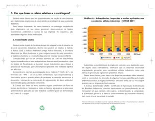 Apostila Coleta Seletiva2.qxd   20.11.03   19:32   Page 16




     5. Por que fazer a coleta seletiva e a reciclagem?                                                                                                     Coleta Seletiva e Reciclagem de Excedentes Industriais


        Existem vários fatores que são preponderantes na opção de uma empresa               Gráfico 6 – Advertências, inspeções e multas aplicadas aos
     por implementar um processo de coleta seletiva e reciclagem de seus excedentes                excedentes sólidos industriais – CETESB 2001
     industriais.
        Estes fatores dependem, de forma intrínseca, da estratégia estabelecida
                                                                                          6.000
     pelo empresário em seu plano gerencial, observando-se os fatores                                                                                                                     5.082
                                                                                                                                                                     4.600
     econômicos, ambientais e sociais de sua empresa. Na seqüência, são                   5.000                                                    4.474                                                      4.445
     abordadas algumas destas motivações.
                                                                                          4.000                                3.488

                                                                                                          2.793
        5.1 EXIGÊNCIAS LEGAIS                                                             3.000

                                                                                          2.000
        Existem vários órgãos de fiscalização que têm alguma forma de atuação na
                                                                                                                                       614                 736 272           593                  607
                                                                                                                                             224                                    335                 309
     área de excedentes industriais. Dentre estes podem ser citados: a Cetesb,            1.000   356 216         405    192

     a Polícia Civil, a Polícia Ambiental (antiga Polícia Florestal), a Secretaria
     Municipal de Meio Ambiente e, para alguns ramos do setor produtivo,                            1996                1997             1998                1999                  2000           2001(out)
     a Vigilância Sanitária e o Conselho Nacional de Energia Nuclear (CNEN).
                                                                                                                                Advertências               Multas            Inspeções
        Considerando que há um universo estimado de 100 mil instrumentos
     legais versando sobre o tema ambiental nos diversos níveis hierárquicos e que
     os órgãos de fiscalização se baseiam nesses instrumentos para efetuar o
                                                                                         Submetidas a uma infinidade de órgãos de controle e uma legislação vasta,
     processo de fiscalização, gerir uma empresa ignorando esta realidade significa
                                                                                      em alguns casos contraditória, verifica-se que as empresas necessitam
     um alto risco.                                                                   urgentemente gerenciar seus excedentes sólidos industriais como uma
        Acrescente-se a este fato a promulgação da Lei Federal nº 9.605, de 12 de     forma de prevenção a possíveis problemas futuros.
     fevereiro de 1998 – Lei de Crimes Ambientais, que responsabiliza o                  Diante desses fatores, para tratar e/ou dispor um excedente sólido industrial,
     funcionário público quando deixar de promover as medidas necessárias à           existe a necessidade de obtenção de algumas licenças expedidas pelo órgão
     prevenção, interrupção ou minoração do agravamento do dano ambiental,            ambiental estadual. Este procedimento é efetuado tanto para a reciclagem
     determinadas pela autoridade competente.                                         quanto para a disposição final externas.
        A Cetesb está entre os mais atuantes órgãos ambientais do País em                A licença, denominada CADRI – Certificado de Aprovação de Destinação
     termos de eficiência. Somando-se todos os fatores, agravam-se os processos       de Resíduos Industriais, consiste basicamente no preenchimento de um
     administrativos aplicados ao setor industrial, conforme pode ser demonstrado     formulário4 em que constam, entre outros, a denominação, a composição,
     no Gráfico 6, a seguir:                                                          a quantidade gerada e a forma e armazenamento do excedente industrial,
                                                                                      bem como o local para onde é enviado.

                                                                                      4
                                                                                       Para mais informações, consultar o documento "Legislação Ambiental para Micro e Pequenas Empresas", disponível
                                                                                      para download no site da Fiesp/Ciesp (www.fiesp.com.br/publicacoes/secao2).


                                                   16                                                                                              17
 