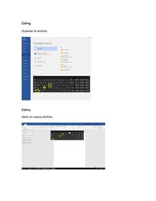 Ctrl+g
Guardar el archivo.
Ctrl+u
Abre un nuevo archivo.
 