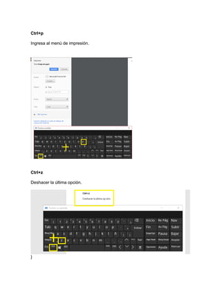 Ctrl+p
Ingresa al menú de impresión.
Ctrl+z
Deshacer la última opción.
}
 