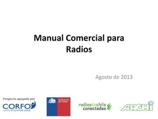 Tal
Manual Comercial para
Radios
Agosto de 2013
 