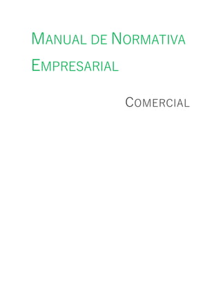 MANUAL DE NORMATIVA
EMPRESARIAL
COMERCIAL
 
