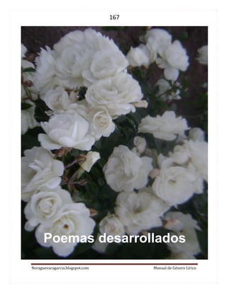 167 
Noraguevaragarcia.blogspot.com Manual de Género Lírico 
Poemas desarrollados  