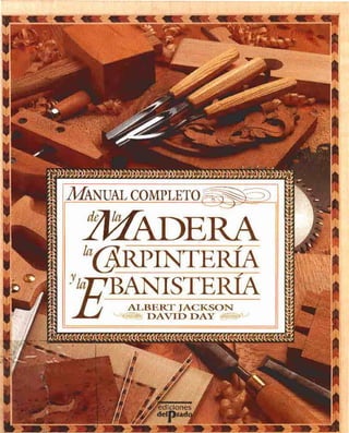 Manual completo de la madera la carpinteria y la ebanisteria   albert jackson