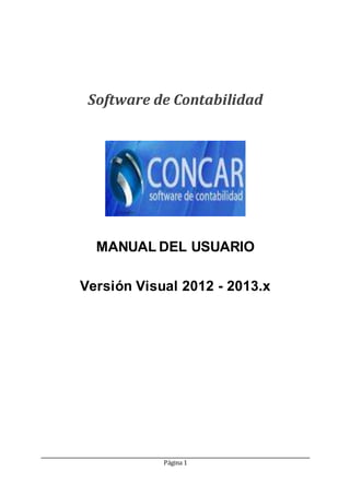 Página 1
Software de Contabilidad
MANUAL DEL USUARIO
Versión Visual 2012 - 2013.x
 