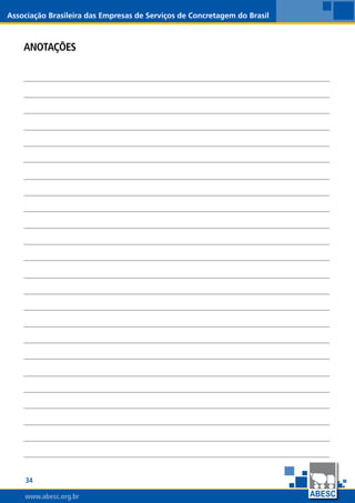 34
www.abesc.org.br
Associação Brasileira das Empresas de Serviços de Concretagem do Brasil
www.abesc.org.br
ANOTAÇÕES
 
