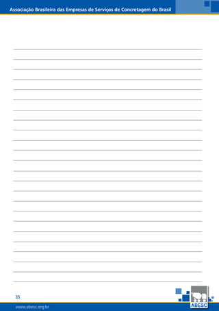 www.abesc.org.brwww.abesc.org.brwww.abesc.org.br
35
Associação Brasileira das Empresas de Serviços de Concretagem do Brasil
 