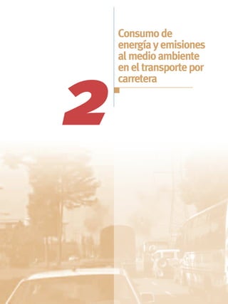 Consumo de
    energía y emisiones
    al medio ambiente
    en el transporte por



2
    carretera
 