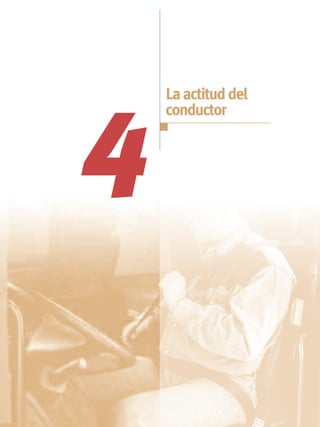 La actitud del



4
    conductor
 