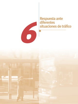 Respuesta ante
    diferentes



6
    situaciones de tráfico
 