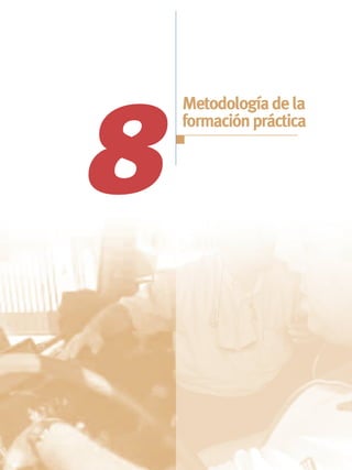 Metodología de la



8
    formación práctica
 
