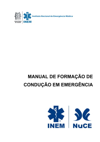MINISTÉRIO
DA SAÚDE
MANUAL DE FORMAÇÃO DE
CONDUÇÃO EM EMERGÊNCIA
 