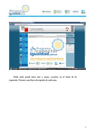 Cada aula puede tener más o menos secciones en el menú de la
izquierda. Veremos una breve descripción de cada una.




                                                                    3
 