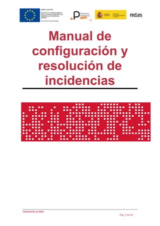 Urbanismo en Red
Pág. 1 de 26
Manual de
configuración y
resolución de
incidencias
 
