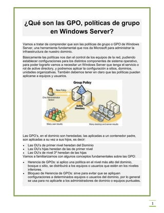 1
¿Qué son las GPO, políticas de grupo
en Windows Server?
Vamos a tratar de comprender que son las políticas de grupo o GP...
