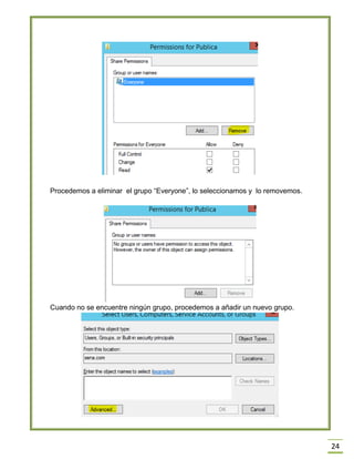 24
Procedemos a eliminar el grupo “Everyone”, lo seleccionamos y lo removemos.
Cuando no se encuentre ningún grupo, procedemos a añadir un nuevo grupo.
 