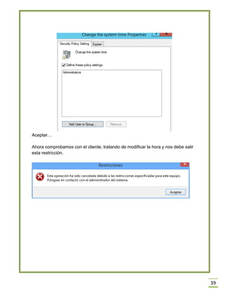 39
Aceptar…
Ahora comprobamos con el cliente, tratando de modificar la hora y nos debe salir
esta restricción.
 
