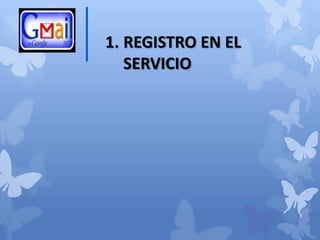 1. REGISTRO EN EL
   SERVICIO
 