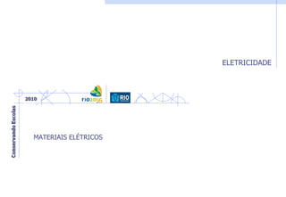 ELETRICIDADE
MATERIAIS ELÉTRICOS
 