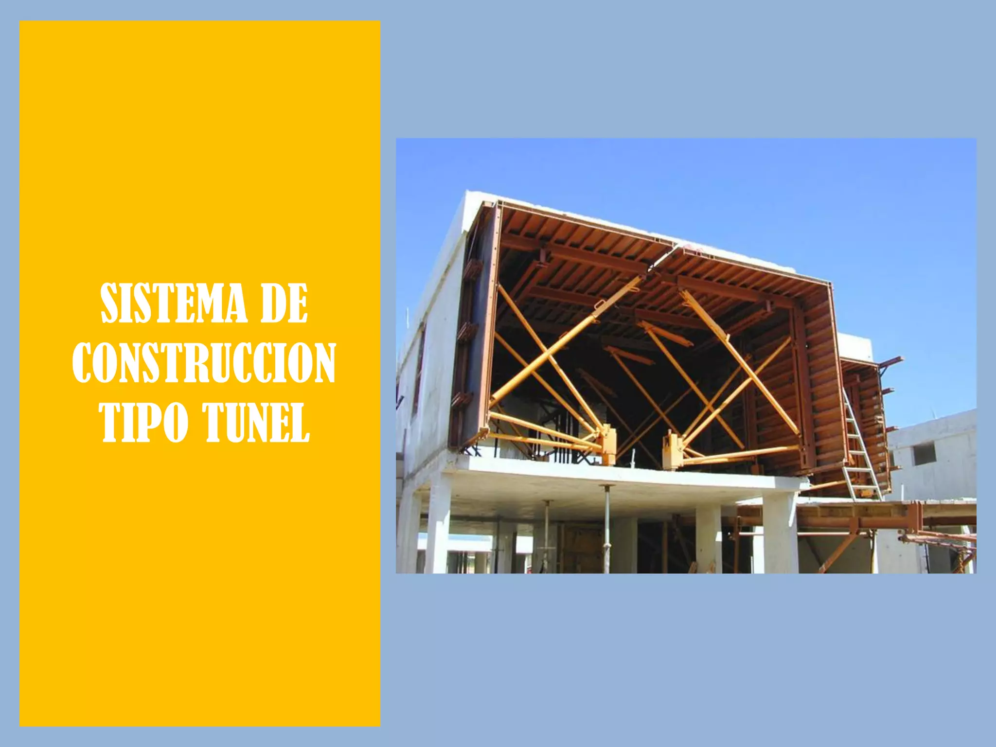 SISTEMA DE
CONSTRUCCION
TIPO TUNEL
 