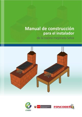 Manual de construcción
para el instalador
de la cocina mejorada Selva
 