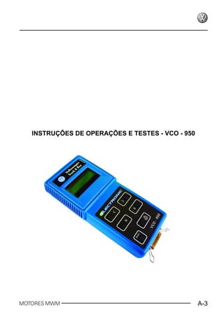 A-3MOTORES MWM
D
INSTRUÇÕES DE OPERAÇÕES E TESTES - VCO - 950
 