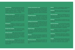 Efeito de Estufa Fenómeno resultante da retenção,     Fosfatos (detergentes com) Compostos que                Reduzir Diminuir a quantidade de resíduos que
na atmosfera, do calor reflectido pela superfície     servem como emulsionantes, diminuindo a tensão          produzimos nas nossas actividades diárias.
terrestre e que é muito intensificado por             superficial da água. Grande parte dos fabricantes
substâncias libertadas pelas actividades humanas,     opta por não os utilizar pois sabe-se que os fosfatos   Resíduos Materiais ou produtos de que já não
como o dióxido de carbono, o metano, outras           são produtos que colocam alguns problemas a             necessitamos ou que deixam de ter utilidade após
substâncias gasosas e partículas sólidas.             nível ambiental, estando na origem da eutrofização      o consumo.
                                                      de lagos e rios.
Eficiência Energética Indicação do nível de                                                                   Retornável (tara) Objecto ou embalagem que no
eficiência energética (relação entre o consumo e      Fumadores passivos Todos aqueles que apesar de          final da sua utilização pode ser devolvido ao
o desempenho) de um dado aparelho, representado       não fumarem, se encontram em locais pouco               distribuidor e que será novamente utilizado para
por uma letra do alfabeto, de forma decrescente       arejados, onde haja fumadores e por isso estão          o fim a que se destinava.
(a máxima eficiência é representada pela letra A).    expostos ao seu fumo, sofrendo os mesmos, e às
Consta de uma etiqueta que fornece ao consumidor      vezes mais graves, efeitos que os fumadores.            Reutilizar  Tornar a utilizar um produto para outra
várias informações sobre os aparelhos elec-                                                                   função e que assim permite aumentar o seu tempo
trodomésticos.                                        Lâmpada fluorescente Lâmpada tubular que                de vida útil.
                                                      produz luz pela passagem da corrente eléctrica
Embalagens Produto ou material que se utiliza         através de um gás ou vapor contido no seu interior.     Roda dos alimentos É uma representação gráfica
para envolver, transportar, proteger e conservar      Estas lâmpadas são mais eficientes do que as            simplificada dos grupos em que os alimentos
os produtos ao longo do seu ciclo de produção, até    incandescentes, proporcionando mais luz com o           podem ser divididos de acordo com a sua
ao consumidor final.                                  mesmo consumo de energia.                               composição, nas proporções em que devem entrar
                                                                                                              numa alimentação saudável e equilibrada.
Energia não-renovável  São as formas de energia,      Pegada ecológica Recursos gastos por uma pessoa
cujas fontes não podem ser repostas no curto ou       ou população, expressa em termos de terreno,            Separar Colocar os resíduos em contentores
médio prazo (petróleo, carvão, gás natural).          para manter o seu nível de vida e de consumo (de        diferentes (ecoponto, ecocentro) permitindo assim
                                                      bens e serviços) no dia-a-dia e absorver os seus        o seu encaminhamento para a reciclagem.
Energia renovável  Todo o tipo de energia produzida   desperdícios.
a partir de uma fonte natural que não se esgota.                                                              Solventes Substâncias altamente voláteis e
As formas mais frequentes são: a hidroelec-           Reciclar Processo que permite transformar               inflamáveis, com diversas aplicações domésticas
tricidade (produzida a partir da força hidráulica),   materiais que já não têm utilidade (resíduos por        e industriais, e particularmente agressivas para o
a energia eólica (gerada pelo vento) e a energia      exemplo) em novos materiais e produtos que              ambiente.
solar (que explora os raios do sol).                  podem ser utilizados novamente.
                                                                                                              Triagem  Processo de separação dos resíduos mais
Espécies ameaçadas Espécies que pelo seu              Recursos naturais Materiais que existem na              minucioso, permitindo dar o destino final adequado
número ou pela redução, destruição ou poluição        Natureza e que são utilizados pelo Homem nas            aos materiais separados pelos cidadãos e
do seu habitat natural correm o risco de desa-        suas actividades diárias (petróleo, minerais, solo,     colocados nos sistemas de recolha selectiva.
parecer, diminuindo assim a biodiversidade do         água, …).
nosso planeta.
 