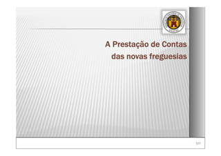107107
A Prestação de Contas
das novas freguesias
 