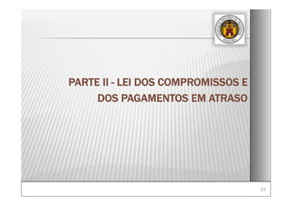 2323
PARTE II - LEI DOS COMPROMISSOS E
DOS PAGAMENTOS EM ATRASO
 