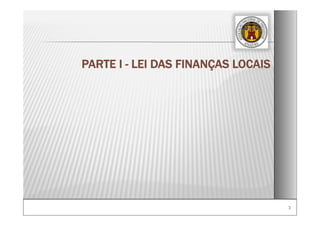 33
PARTE I - LEI DAS FINANÇAS LOCAIS
 