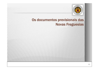 6262
Os documentos previsionais das
Novas Freguesias
 