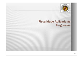 8383
Fiscalidade Aplicada às
Freguesias
 