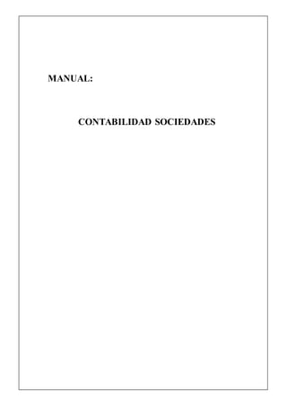 MANUAL:
CONTABILIDAD SOCIEDADES
 