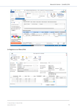 Manual de l´alumne - ContaSOL 2016
T. 953 227 933 | F. 953 227 942
www.sdelsol.com 74
2n Registrar en el llibre d'IVA:
 