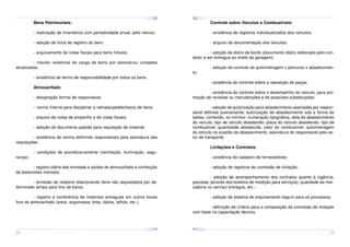 ¤
¤
¤

¢£

¤¥

¢£

¤¥

¢£

 ¡

 ¡

¢£

 ¡

¤
 ¡

¤¥

¢£

 ¡

¢£

 ¡

¤

¢£

 ¡

¢£

¤¥

 ¡

¢£

 ¡

¤¥

¢£

 ¡

Bens Patrimoniais:

Controle sobre Veículos e Combustíveis:

- realização de inventários com periodicidade anual, pelo menos;

- existência de registros individualizados dos veículos;

- adoção de ficha de registro do bem;

- arquivo da documentação dos veículos;
- adoção de diário de bordo (documento diário elaborado pelo condutor a ser entregue ao chefe da garagem);

- arquivamento de notas fiscais para bens móveis;
- manter relatórios de carga de bens por setores/ou unidades
atualizados;
- existência de termo de responsabilidade por todos os bens.

- existência de controle sobre a reposição de peças;

Almoxarifado:

- existência de controle sobre o desempenho do veículo, para promoção de revisões ou manutenções e de possíveis substituições;

- designação formal de responsável;

- adoção de autorização para abastecimento assinadas por responsável definido previamente; autorização de abastecimento sob a forma de
talões, contendo, no mínimo: numeração tipográfica, data de abastecimento
do veículo, tipo de veículo abastecido, placa do veículo abastecido, tipo de
combustível, quantidade abastecida, valor do combustível, quilometragem
do veículo na ocasião do abastecimento, assinatura do responsável pelo setor de transporte.

- norma interna para disciplinar a retirada/pedido/baixa de itens;
- arquivo de notas de empenho e de notas fiscais;
- adoção de documento padrão para requisição de material;
- existência de norma definindo responsáveis pela assinatura das
requisições;
rança);

Licitações e Contratos:

- condições de acondicionamento (ventilação, iluminação, segu-

- existência de cadastro de fornecedores;
- adoção de registros da comissão de licitação;

- registro diário das entradas e saídas do almoxarifado e confecção
de balancetes mensais;

- adoção de acompanhamento dos contratos quanto à vigência,
parcelas (através dos boletins de medição para serviços), qualidade da mercadoria ou serviço entregue, etc.;

- emissão de relatório relacionando itens não requisitados por determinado tempo para fins de baixa;
- registro e conferência de materiais entregues em outros locais
fora do almoxarifado (areia, argamassa, brita, tijolos, telhas, etc.).

- adoção de sistema de arquivamento seguro para os processos;
- definição de critério para a composição da comissão de licitação
com base na capacitação técnica.

¤¥
¤

¢£

¤¥

¢£

 ¡

¤¥

 ¡

¢£

 ¡

¤¥

¢£

¤¥

 ¡

¢£

 ¡

¢£

 ¡
¤

¢£

¤¥

 ¡

¢£

 ¡

¤¥

¢£

¤¥

 ¡

¢£

 ¡

22

- adoção de controle de quilometragem x percurso x abastecimen-

to;

23

 