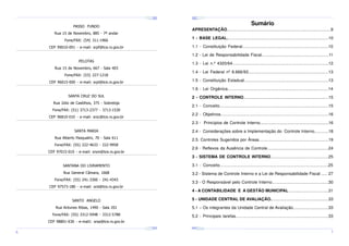 ¤
¤
¤

¢£

¤¥

¢£

¤¥

¢£

 ¡

 ¡

¢£

 ¡

¤
 ¡

¤¥

¢£

 ¡

¢£

 ¡

¤

¢£

 ¡

¢£

¤¥

 ¡

¢£

 ¡

¤¥

¢£

 ¡

Sumário

PASSO FUNDO

APRESENTAÇÃO......................................................................................9

Rua 15 de Novembro, 885 - 7º andar
Fone/FAX: (54) 311-1966

1 - BASE LEGAL......................................................................................10

CEP 99010-091 - e-mail: srpf@tce.rs.gov.br

1.1 - Constituição Federal........................................................................10
1.2 - Lei de Responsabilidade Fiscal.........................................................11

PELOTAS

1.3 - Lei n.º 4320/64.................................................................................12

Rua 15 de Novembro, 667 - Sala 403

1.4 - Lei Federal nº 8.666/93....................................................................13

Fone/FAX: (53) 227-1218

1.5 - Constituição Estadual.......................................................................13

CEP 96015-000 - e-mail: srpl@tce.rs.gov.br

1.6 - Lei Orgânica....................................................................................14
SANTA CRUZ DO SUL

2 - CONTROLE INTERNO.......................................................................15

Rua Júlio de Castilhos, 375 - Sobreloja

2.1 - Conceito...........................................................................................15

Fone/FAX: (51) 3713-2377 - 3713-1530

2.2 - Objetivos..........................................................................................16

CEP 96810-010 - e-mail: srsc@tce.rs.gov.br

2.3 - Princípios de Controle Interno..........................................................16
SANTA MARIA

2.4 - Considerações sobre a Implementação do Controle Interno............18

Rua Alberto Pasqualini, 70 - Sala 611

2.5. Controles Sugeridos por Áreas...........................................................19

Fone/FAX: (55) 222-4633 - 222-9958

2.6 - Reflexos da Ausência de Controle....................................................24

CEP 97015-010 - e-mail: srsm@tce.rs.gov.br

3 - SISTEMA DE CONTROLE INTERNO.................................................25
SANTANA DO LIVRAMENTO

3.1 - Conceito..........................................................................................25

Rua General Câmara, 1668

3.2 - Sistema de Controle Interno e a Lei de Responsabilidade Fiscal ..... 27

Fone/FAX: (55) 241-3300 - 241-4343

3.3 - O Responsável pelo Controle Interno................................................30

CEP 97573-180 - e-mail: srsl@tce.rs.gov.br

4 - A CONTABILIDADE E A GESTÃO MUNICIPAL..................................31

SANTO ANGELO

5 - UNIDADE CENTRAL DE AVALIAÇÃO.................................................33

Rua Antunes Ribas, 1490 - Sala 201

5.1 – Os integrantes da Unidade Central de Avaliação..............................33

Fone/FAX: (55) 3312-5948 - 3312-5788

5.2 - Principais tarefas..............................................................................33

CEP 98801-630 - e-mail|: srsa@tce.rs.gov.br
¤¥
¤

¢£

¤¥

¢£

 ¡

¤¥

 ¡

¢£

 ¡

¤¥

¢£

¤¥

 ¡

¢£

 ¡

¢£

 ¡
¤

¢£

¤¥

 ¡

¢£

 ¡

¤¥

¢£

¤¥

 ¡

¢£

 ¡

6

7

 