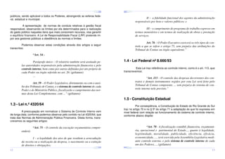 ¤
¤
¤

¢£

¤¥

¢£

¤¥

¢£

 ¡

 ¡

¢£

 ¡

¤
 ¡

¤¥

¢£

 ¡

¢£

 ¡

¤

¢£

 ¡

¢£

¤¥

 ¡

¢£

 ¡

¤¥

¢£

 ¡

públicos, sendo aplicável a todos os Poderes, abrangendo as esferas federal, estadual e municipal.

II – a fidelidade funcional dos agentes da administração
responsáveis por bens e valores públicos; e

A apresentação de normas de conduta relativas à gestão fiscal
responsável, observando os limites por ela determinados para a realização
do gasto público naqueles itens que mais consomem recursos, visa garantir
o equilíbrio financeiro. A Lei de Responsabilidade Fiscal (LRF) pretende impor aos gestores públicos a obediência às normas e limites.

III – o cumprimento do programa de trabalho expresso em
termos monetários e em termos de realização de obras e prestação
de serviços.

Podemos observar estas condições através dos artigos a seguir
transcritos:

Art. 76 – O Poder Executivo exercerá os três tipos de controle a que se refere o artigo 75, sem prejuízo das atribuições do
Tribunal de Contas ou órgão equivalente.”

“Art. 54 -

1.4 - Lei Federal nº 8.666/93

Parágrafo único – O relatório também será assinado pelas autoridades responsáveis pela administração financeira e pelo
controle interno, bem como por outras definidas por ato próprio de
cada Poder ou órgão referido no art. 20. (grifamos)
...

Esta Lei traz referência ao controle interno, como é o art. 113, que
transcrevemos:

“Art. 113 – O controle das despesas decorrentes dos contratos e demais instrumentos regidos por esta Lei será feito pelo
Tribunal de Contas competente, ... sem prejuízo do sistema de controle interno nele previsto.”

Art. 59 – O Poder Legislativo, diretamente ou com o auxílio dos Tribunais de Contas, e o sistema de controle interno de cada
Poder e do Ministério Público, fiscalizarão o cumprimento das normas desta Lei Complementar, com ...” (grifamos)

1.5 - Constituição Estadual
1.3 - Lei n.º 4320/64

Por conseqüência, a Constituição do Estado do Rio Grande do Sul
traz no artigo 70 e no § 5º do artigo 71 a adaptação do que foi expresso em
nível federal com relação ao funcionamento do sistema de controle interno,
conforme abaixo dispõe:

A preocupação em normatizar o Sistema de Controle Interno vem
de longa data, conforme podemos observar pelo contido na Lei 4320/64, que
trata das Normas de Administração Pública Financeira. Desta forma, transcrevemos os seguintes artigos:

enderá:

¤¥
¤

¢£

¤¥

¢£

 ¡

¤¥

 ¡

¢£

 ¡

¤¥

¢£

¤¥

 ¡

¢£

 ¡

¢£

 ¡

I – a legalidade dos atos de que resultem a arrecadação
da receita ou a realização da despesa, o nascimento ou a extinção
de direitos e obrigações;

¤

¢£

¤¥

 ¡

¢£

 ¡

¤¥

¢£

¤¥

 ¡

¢£

 ¡

12

“Art. 70 - A fiscalização contábil, financeira, orçamentária, operacional e patrimonial do Estado..., quanto à legalidade,
legitimidade, moralidade, publicidade, eficiência, eficácia,
economicidade, ..., será exercida pela Assembléia Legislativa mediante controle externo, e pelo sistema de controle interno de cada
um dos Poderes, ....(grifamos)

“Art. 75 – O controle da execução orçamentária compre-

13

 