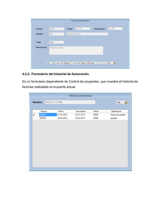 4.2.2. Formulario del historial de facturación.
Es un formulario dependiente de Control de ocupantes, que muestra el historial de
facturas realizadas al ocupante actual.
 