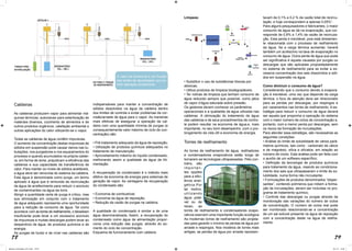 78 79
Caldeiras
As caldeiras produzem vapor para alimentar má-
quinas térmicas, autoclaves para esterilização de
materiais diversos, cozimento de alimentos e de
outros produtos orgânicos, calefação ambiental e
outras aplicações do calor utilizando-se o vapor.
Todas as caldeiras de água contêm impurezas.
O aumento da concentração destas impurezas de
sólidos em suspensão pode causar danos nas tu-
bulações, nos purgadores e nos equipamentos do
processo e quando acumulados na própria caldei-
ra, em forma de lama, prejudicam a eficiência das
caldeiras e sua capacidade de transferência de
calor. Para manter os níveis de sólidos aceitáveis,
a água deve ser removida do sistema da caldeira.
Esta água é denominada como purga, um termo
aplicado à água que é removida da recirculação
da água de arrefecimento para reduzir o acúmulo
de contaminantes na água da torre.
Atingir a quantidade certa de purga é crítico, mas
sua otimização em conjunto com o tratamento
de água adequado representa uma oportunidade
para a redução de consumo de água. Tal como
acontece com as torres de resfriamento, o blowdown
insuficiente pode levar a um excessivo acúmulo
de impurezas e muitas descargas podem levar ao
desperdício de água, de produtos químicos e de
energia.
As purgas de fundo e de nível nas caldeiras são
indispensáveis para manter a concentração de
sólidos dissolvidos na água da caldeira dentro
dos limites de controle e evitar problemas de cor-
rosão/arraste de água para o vapor. As maneiras
mais efetivas de assegurar a operação da cal-
deira com uma quantidade mínima de purgas (e
consequentemente valor máximo de ciclo de con-
centração) são:
• Pré-tratamento adequado da água de reposição;
• Utilização de produtos químicos adequados no
tratamento de manutenção;
• Aproveitamento máximo do líquido condensado,
melhorando assim a qualidade da água de Ali-
mentação.
A recuperação do condensado é o método mais
efetivo da economia de energia para sistemas de
geração de vapor. As vantagens da recuperação
do condensado são:
• Economia de combustível;
• Economia da água de reposição;
• Redução da vazão de purgas na caldeira.
A qualidade do condensado é similar a de uma
água desmineralizada. Assim, a recuperação do
condensado como água de alimentação propor-
ciona uma redução das purgas, através do au-
mento do ciclo de concentração.
Esquema de funcionamento com caldeira
O valor da economia é em função
das tarifas de água/esgoto que so-
frem alteração anualmente.
Limpeza:
• Substituir o uso de substâncias tóxicas por
atóxicas;
• Utiliza produtos de limpeza biodegradáveis;
• Ter rotinas de limpeza que tenham consumo de
água reduzido sempre que possível, como jatos
de vapor d’água saturada sobre pressão.
Os gestores devem conhecer os parâmetros
operacionais e a qualiadde da água utilizada nas
caldeiras .A otimização do tratamento da água
das caldeiras e de seus procedimentos de contro-
le podem resultar na economia de água,e, mais
importante, no seu bom desempenho ,com o pro-
longamento da vida útil e economia de energia.
Torres de resfriamento
As torres de resfriamento de água, resfriadores
e condensadores evaporativos estão longe de
tornarem-se tecnologias ultrapassadas. Pelo con-
trário, são
importan-
tes opções
para a efici-
ência ener-
gética.Por
tal motivo,
utilizando
água potá-
vel ou de
reúso, as
torres de resfriamento e condensadores evapo-
rativos exercem uma importante função ecológica
As modernas torres de resfriamento são projeta-
das para garantir o mínimo de perdas de água por
arraste e respingos. Nos modelos de torres mais
antigas, as perdas de água por arraste represen-
tavam de 0,1% a 0,2 % da vazão total de recircu-
lação, e hoje correspondem a apenas 0,05%”.
Para alguns pesquisadores e fabricantes, o maior
consumo de água se dá na evaporação, que cor-
responde de 0,8% a 1,4% da vazão de recircula-
ção. Esta perda é inevitável, pois está diretamen-
te relacionada com o processo de resfriamento
da água. Se a carga térmica aumentar, haverá
também um acréscimo na taxa de evaporação no
consumo de água. Outra perda de água que pode
ser significativa é aquela causada por purgas ou
descargas que são aplicadas propositadamente
no sistema de resfriamento para se evitar a ex-
cessiva concentração dos sais dissolvidos e sóli-
dos em suspensão na água.
Como diminuir o consumo de água?
Considerando que o consumo devido à evapora-
ção é inevitável, uma vez que depende da carga
térmica, o foco de atenção deve ser direcionado
para as perdas por descargas, por respingos e
por vazamentos nas torres de resfriamento. A es-
tratégia para reduzir o consumo de água deverá
ser aquela que proponha a operação do sistema
com o maior número de ciclos de concentração e,
portanto, com a menor perda por descargas, sem
os riscos da formação de incrustações.
Para atender essa estratégia, são necessárias as
seguintes condições:
• Análise do limite de solubilidade de vários parâ-
metros químicos, tais como : carbonato de cálcio
e de magnésio, sílica e silicatos, em relação ao
número de ciclos. Esta análise pode ser feita com
o auxílio de um software específico;
• Definição da tecnologia de produtos químicos
para tratamento da água, visando ao condiciona-
mento dos sais que ultrapassaram o limite de so-
lubilidade, numa forma não incrustante;
• Formulações de produtos denominados “disper-
santes”, contendo polímeros que inibem a forma-
ção de incrustações, devem ser incluídas no pro-
grama de tratamento químico;
• Controle das descargas ou purgas através da
monitoração das variações do número de ciclos
de concentração. O número de ciclos real pode
ser monitorado relacionando-se a concentração
de um sal solúvel presente na água de reposição
com a concentração deste na água de resfria-
mento.
Manual_Controlador_2017.indd 78-79 3/11/17 15:04
 