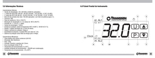3.0 Informações Técnicas                                                                     4.0 Painel Frontal do Instrumento
Características Elétricas:
•  Tensão de alimentação: 100..240 Volts e 50/60 Hz automático;
•  1º saída tipo SPST-NO (16A-AC1, 6A-AC3 250 VAC, 1 HP 250 VAC, 1/2 HP 125 VAC);
•  2º saída tipo SPST-NO (8A-AC1, 3A-AC3 250 VAC, 1/2 HP 250 VAC, 1/3 HP 125 VAC);
•  Vida útil dos contatos dos reles: 100.000 operações ( com fator de potência igual a 1);                 6           7                  4   3
•  Consumo: 4VA;
•  Faixa de medida de -50,0 a 109,0°C;
•  Resolução de visualização: 0,1 no campo de -99.9 a 99.9°C;
•  Precisão de +/- 0,5% fs +1 dígito;
•  Tempo de amostragem: 130ms;
•  Entrada de medição: sonda de temperatura NTC (103AT-2, 10K W @ 25 °C);
•  Display: 3 dígitos vermelhos de 15,5mm de altura;
•  Classe e estrutura do software: Classe A;
•  Quantidade de sensores: 3 sondas IP65 com cabo de 1,5m;
•  Sistema de proteção contra falta de energia para o relógio.


Características Mecânicas:
•  Caixa plástica anti-chama conforme UL94-V0;
                                                                                                 11
•  Dimensão: 90x130x35mm;
•  Peso: 150g;
•  Conexão: conector a parafuso de 2,5mm;
•  Grau de proteção frontal: IP 30;                                                                         9          8         10   5   1   2
•  Temperatura de funcionamento: 0 a 50°C;
•  Umidade ambiente de funcionamento:  95%RH sem condensação;
•  Temperatura de armazenamento: -25 a 60°C.


 8                                                                                                                                                9
 