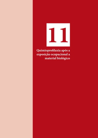 11Quimioproﬁlaxia após a
exposição ocupacional a
material biológico
 