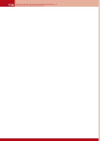 Manual de Controle das Doenças Sexualmente Transmissíveis – DST
Ministério da Saúde - SVS - Programa Nacional de DST/ Aids114
 