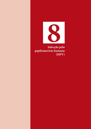 8Infecção pelo
papilomavírus humano
(HPV)
 