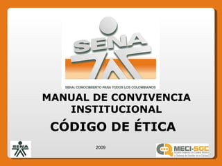 MANUAL DE CONVIVENCIA INSTITUCIONAL CÓDIGO DE ÉTICA  2009 