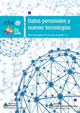 Serie estrategias en el aula para el modelo 1 a 1
Datos personales y
nuevas tecnologías
 