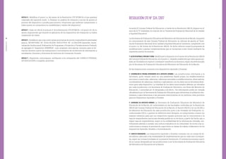 APRENDER2017
4342
MANUALDELCOORDINADORDECABECERA
RESOLUCIÓN CFE Nº 324 /2017
Acuerdo.El Consejo Federal de Educación, a través de su Resolución 280/16, dispuso en el
seno de la 71ª Asamblea, la creación de un “Sistema de Evaluación Nacional de la Calidad
y Equidad Educativa”.
La Secretaría de Evaluación Educativa del Ministerio de Educación de la Nación, ha puesto
en conocimiento de este Consejo Federal de Educación un informe de ajustes al “Siste-
ma de Evaluación Nacional de la Calidad y Equidad Educativa” existente, cumpliendo con
el punto 1.a. del Anexo de la Resolución 280/16. De dicho informe surgió la propuesta de
modificaciones y pautas complementarias que se incorporan a este Anexo mediante los
siguientes puntos de acuerdo:
1°.GASTOSDEMATERIALES,MOVILIDADYCOMIDA. Modifícase lo dispuesto en el anexo de la Resolución 280/16
del Consejo Federal de Educación, en el punto 1.i. dejando establecido que tales apoyos po-
drán ser brindados en especie o mediante transferencia dineraria, según sea determinado
por la Secretaría de Evaluación Educativa del Ministerio de Educación de la Nación.
De las disposiciones comunes a los dispositivos Aprender y Enseñar.
2°. DETERMINACIÓN DE PERSONAS INTERVINIENTES EN EL DISPOSITIVO APRENDER. Las jurisdicciones informarán a la
Secretaría, quien tomará razón en una plataforma digital propia, los establecimientos,
secciones y matrículas, cabeceras, cabeceras asociadas a establecimientos, observadores,
coordinadores de cabeceras, veedores y aplicadores; con los datos que la Secretaría deter-
mine para cada dispositivo. La totalidad de los datos mencionados deberán ser elevados
por cada jurisdicción a la Secretaría de Evaluación Educativa, con firma del Ministro de
Educación, o autoridad por él designada a tal efecto. Tal información podrá ser tomada
oficialmente por la Secretaría de Evaluación Educativa para determinar la población des-
tinataria, y para determinar a las personas intervinientes en los distintos roles previstos
para los dispositivos Aprender y Enseñar.
3°. AUTORIDADES DEL DISPOSITIVO APRENDER. La Secretaría de Evaluación Educativa del Ministerio de
Educación de la Nación, de conformidad con las facultades conferidas por la Resolución
280/16 del Consejo Federal de Educación de la Nación, el decreto 552/16 y la Ley 26.206; y
los Ministros de Educación de cada jurisdicción junto a las Unidades de Evaluación Ju-
risdiccionales (UEJ), o quiénes en definitiva éstos designen, se comprometen a hacer sus
mejores esfuerzos para que sus respectivos equipos procuren que la concurrencia y la
tasa de respondientes sea la más elevada posible en su territorio, a partir del hecho que, a
mayor tasa de respondientes, mayor es la confiabilidad de la información relevada, con-
tribuyendo además a instalar una cultura evaluativa en la comunidad. Se invita a las ju-
risdicciones a integrar al personal de supervisión en tareas de trabajo colaborativo de los
dispositivos Aprender, Enseñar y Autoevaluación.
4°. CUERPO DE OBSERVADORES. Los dispositivos Aprender y Enseñar contarán con un cuerpo de ob-
servadores, adecuado a las modalidades de implementación que en cada caso correspon-
da, según las normas brindadas en la presente Resolución. El sistema funcionará a partir
de un cuerpo designado por las jurisdicciones y por la Secretaría de Evaluación Educativa
del Ministerio de Educación de la Nación.
ARTÍCULO 4°.- Modificar el punto 1.a. del anexo de la Resolución CFE Nº280/16, el que quedará
redactado del siguiente modo: "a. Realizar un análisis de situación y acción de ajustes al
proceso del dispositivo y prueba para prevenir situaciones que pudieran comprometer o
haber puesto en compromiso la confiabilidad y validez del dispositivo".
ARTÍCULO 5°.- Dejar sin efecto el artículo 4° de la Resolución CFE Nº280/16, y el punto 2.b. de su
anexo, disponiendo que durante la aplicación de los dispositivos de evaluación no habrá
suspensión de clases.
ARTÍCULO 6º.- Establecer que a las cuatro áreas prioritarias de acción originalmente planteadas
para la SECRETARÍA DE EVALUACIÓN EDUCATIVA DE LA NACIÓN (Aprender, Autoe-
valuación Institucional, Evaluación de Programas y Proyectos y Fortalecimiento Federal),
se agregará el "dispositivo ENSEÑAR", cuyo propósito será aportar insumos para la for-
mación docente a partir de evaluaciones e instrumentos de recolección de información a
estudiantes, docentes y directores de Institutos de Formación Docente.
ARTÍCULO 7°.- Regístrese, comuníquese, notifíquese a los integrantes del CONSEJO FEDERAL
DE EDUCACIÓN y cumplido, archívese.
 